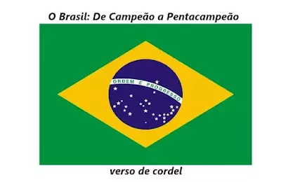 O Brasil: De Campeão a Pentacampeão | Verso Cordel