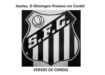 Santos, O Alvinegro Praiano | Verso Cordel